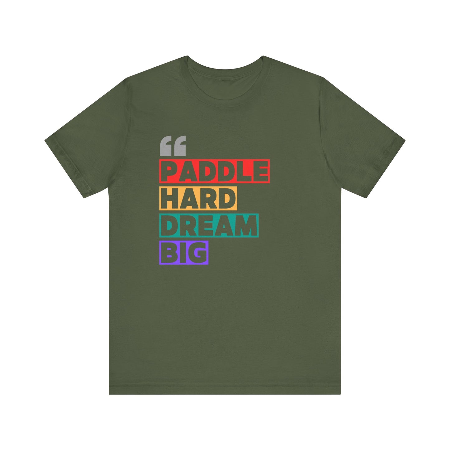 Paddle Hard Dream Big Unisex T-shirt