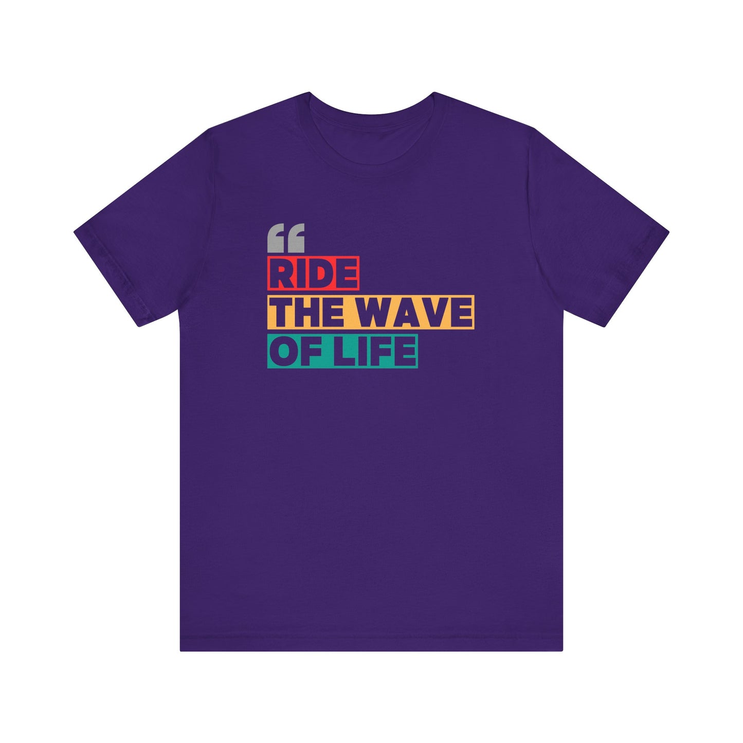 Ride The Wave Of Life Unisex T-shirt