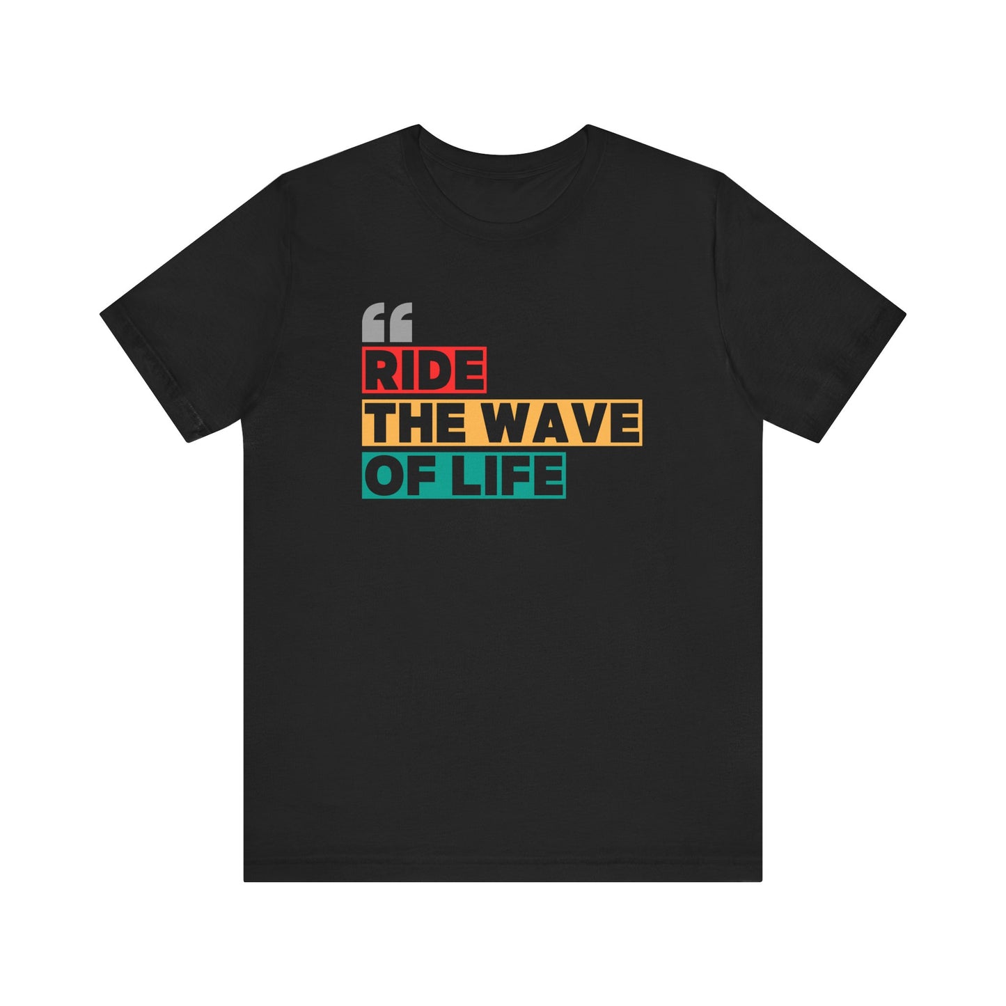 Ride The Wave Of Life Unisex T-shirt