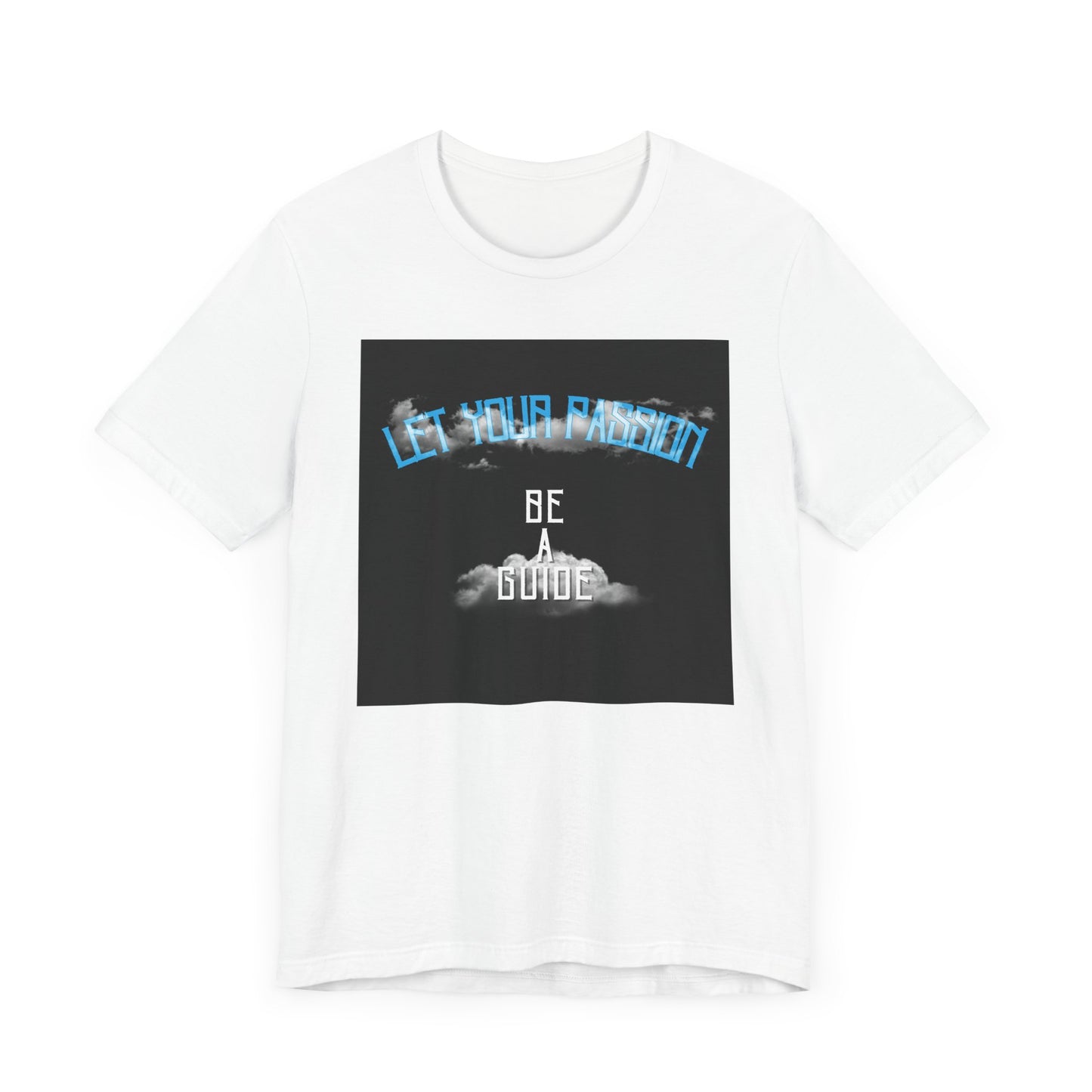 Let Your Passion Unisex T-shirt