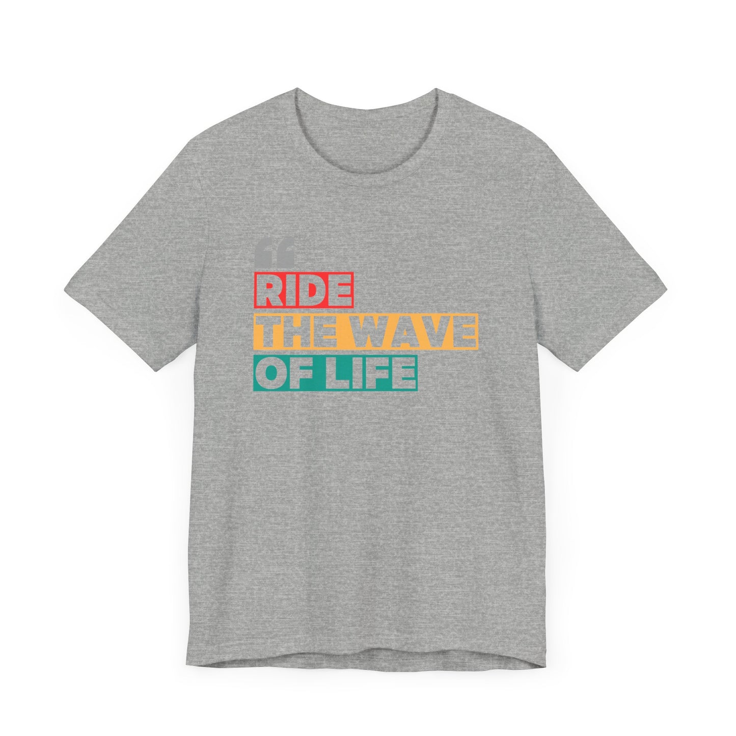 Ride The Wave Of Life Unisex T-shirt