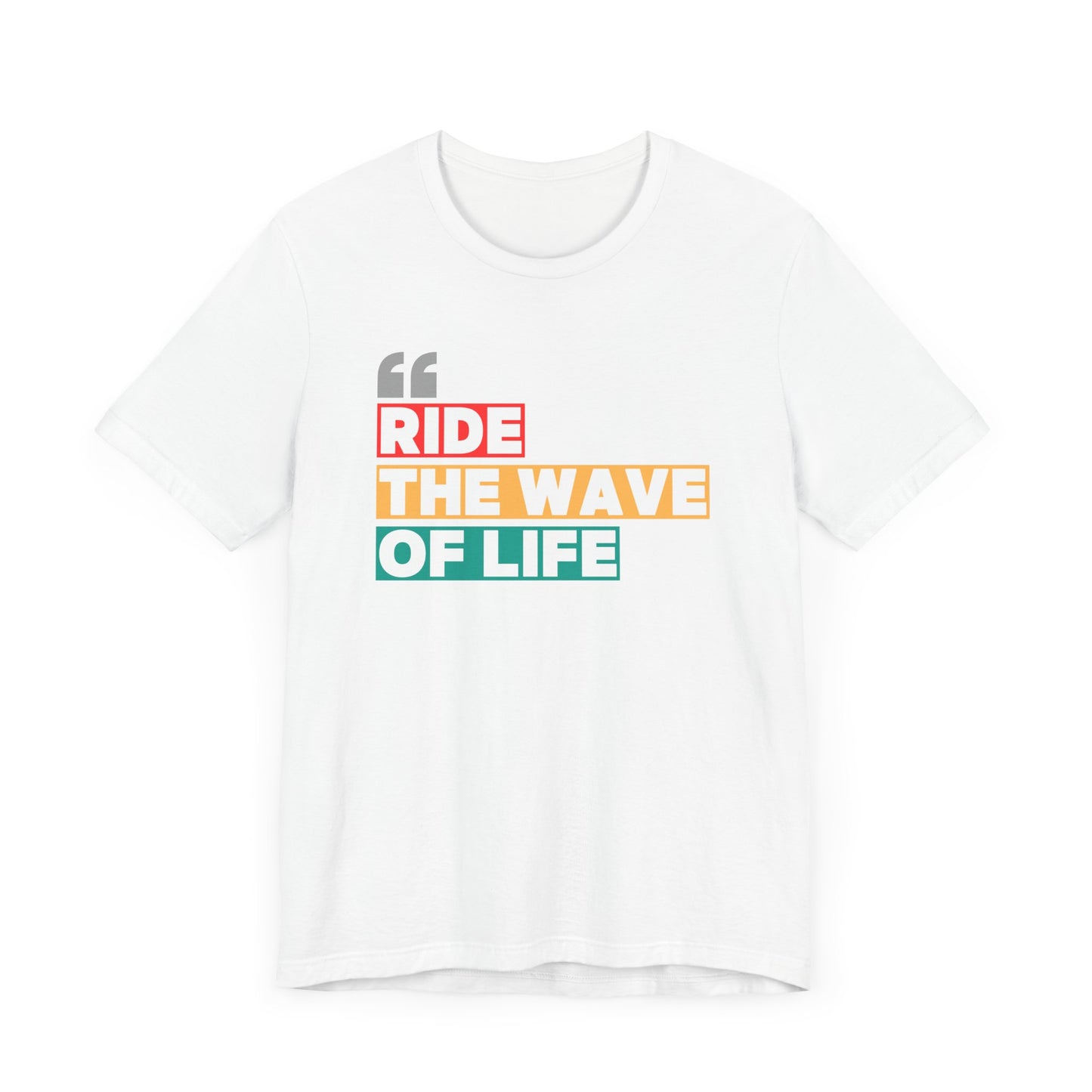 Ride The Wave Of Life Unisex T-shirt