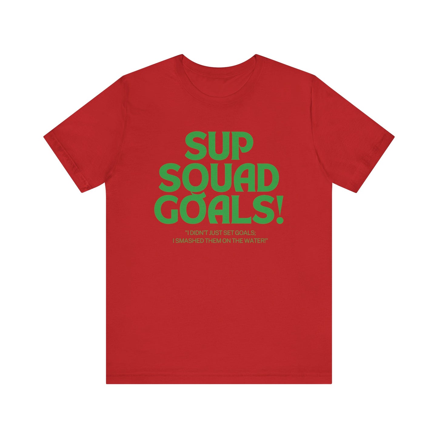 SUP Squad Goals Unisex T-shirt
