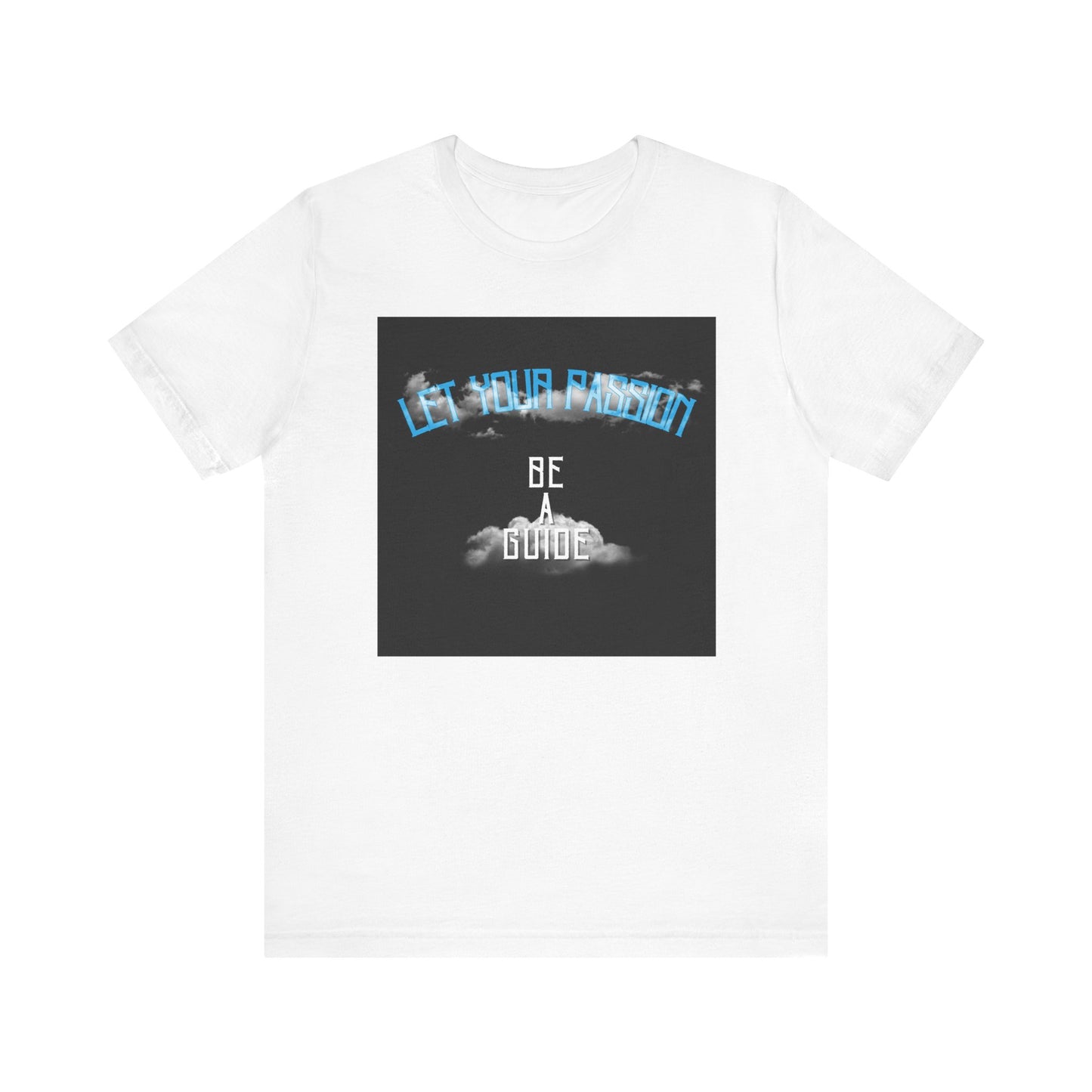 Let Your Passion Unisex T-shirt