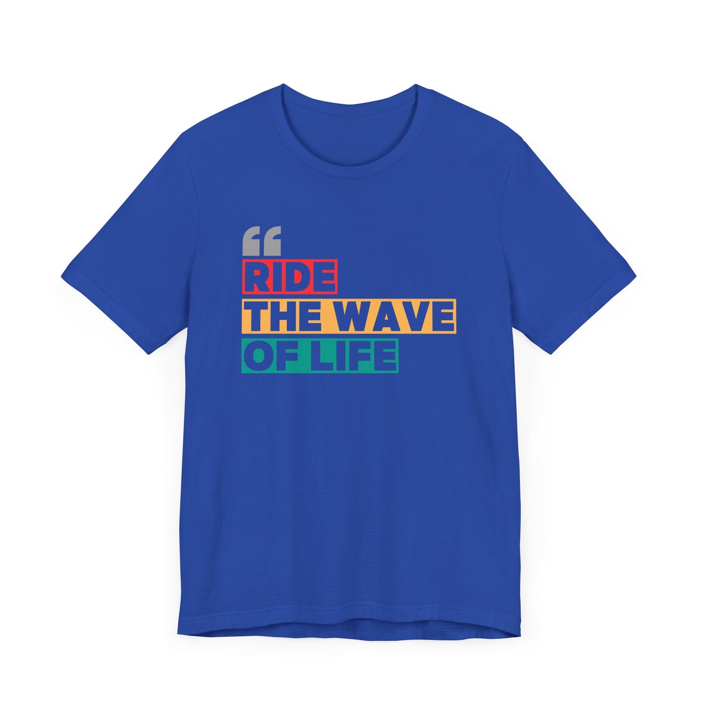 Ride The Wave Of Life Unisex T-shirt