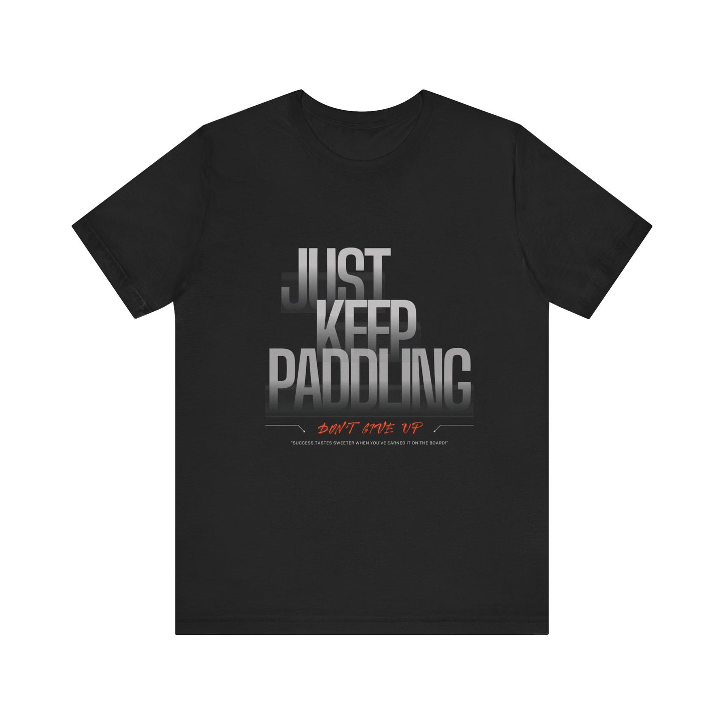 Just Keep Paddling Unisex T-shirt