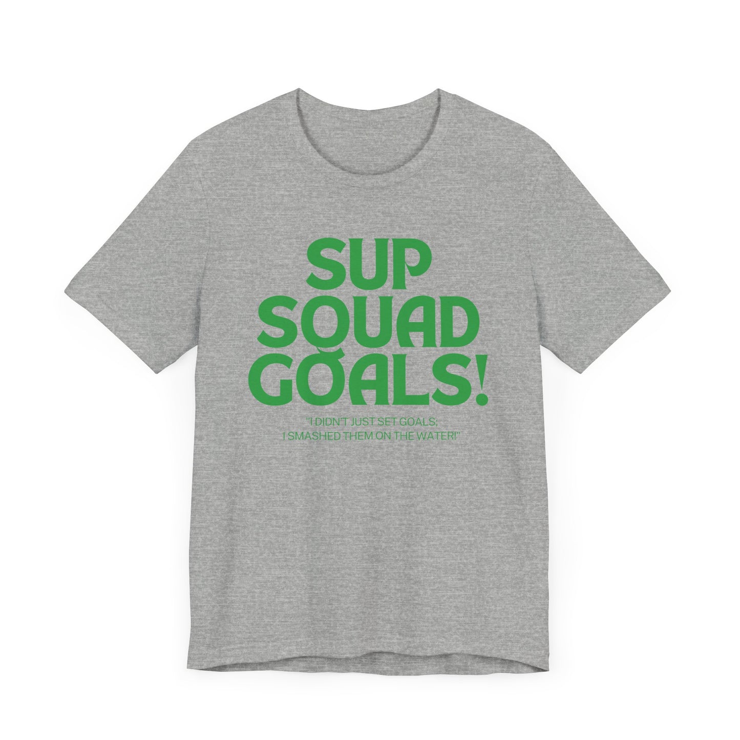 SUP Squad Goals Unisex T-shirt