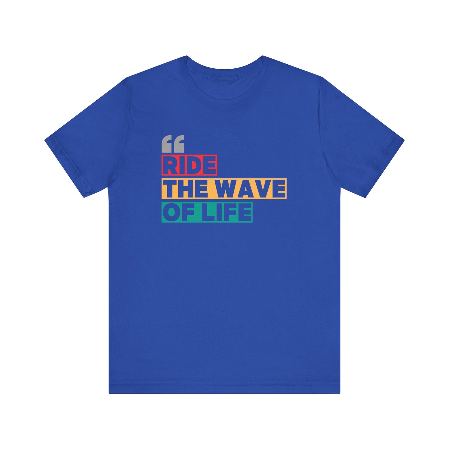 Ride The Wave Of Life Unisex T-shirt
