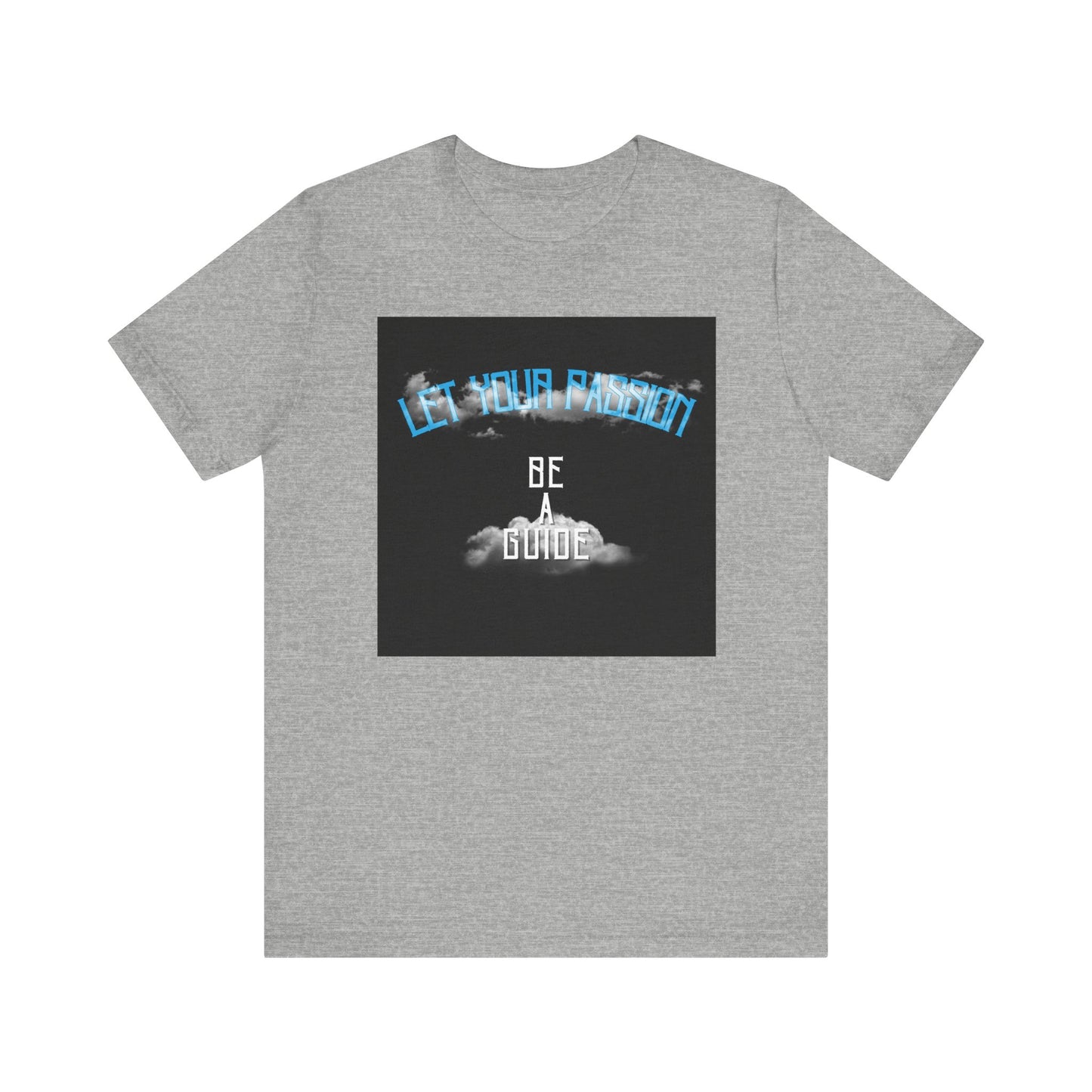 Let Your Passion Unisex T-shirt