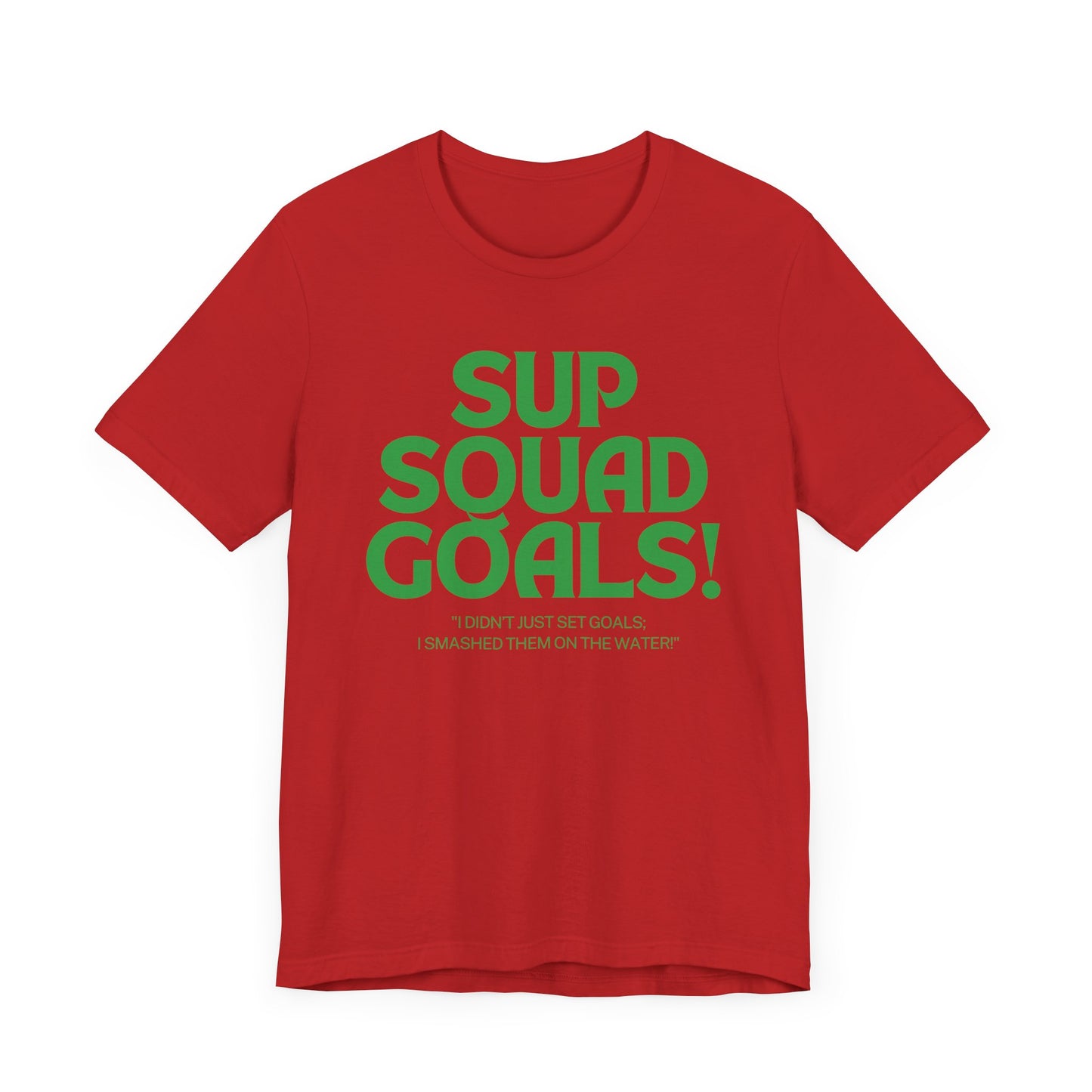 SUP Squad Goals Unisex T-shirt