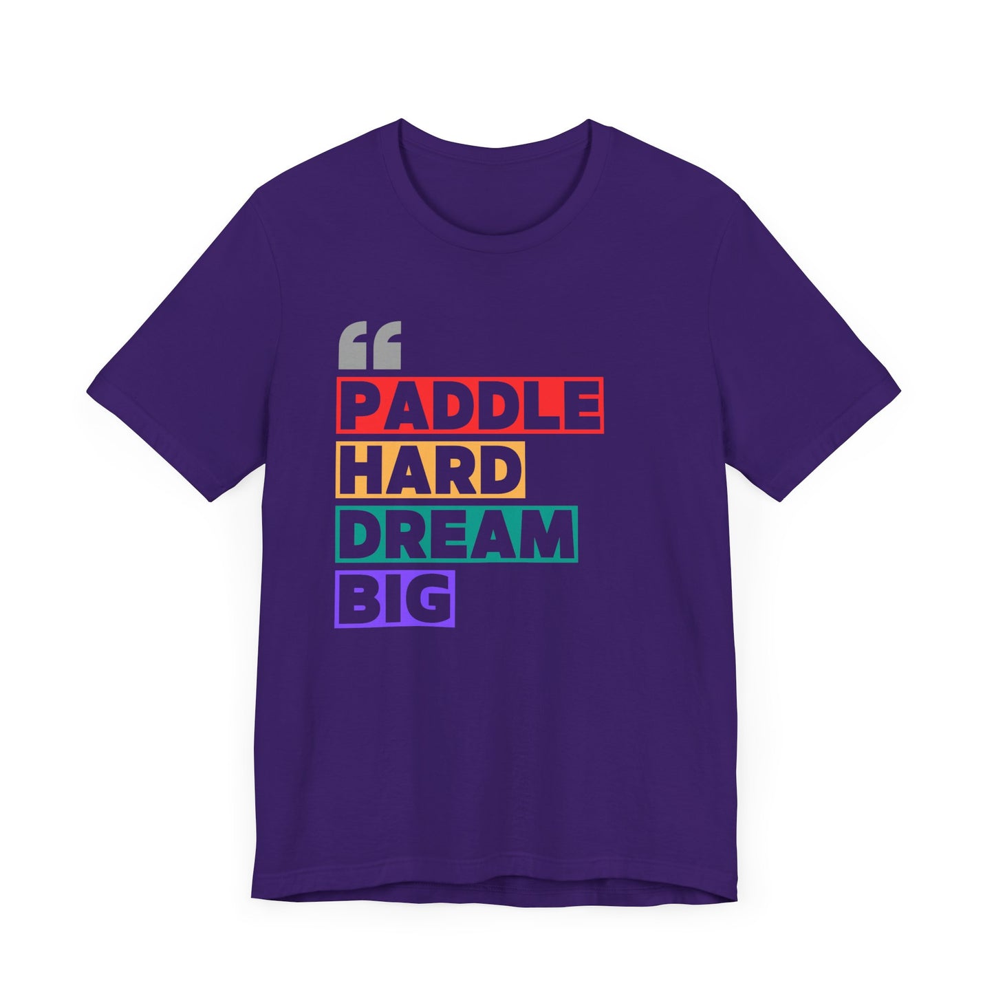 Paddle Hard Dream Big Unisex T-shirt