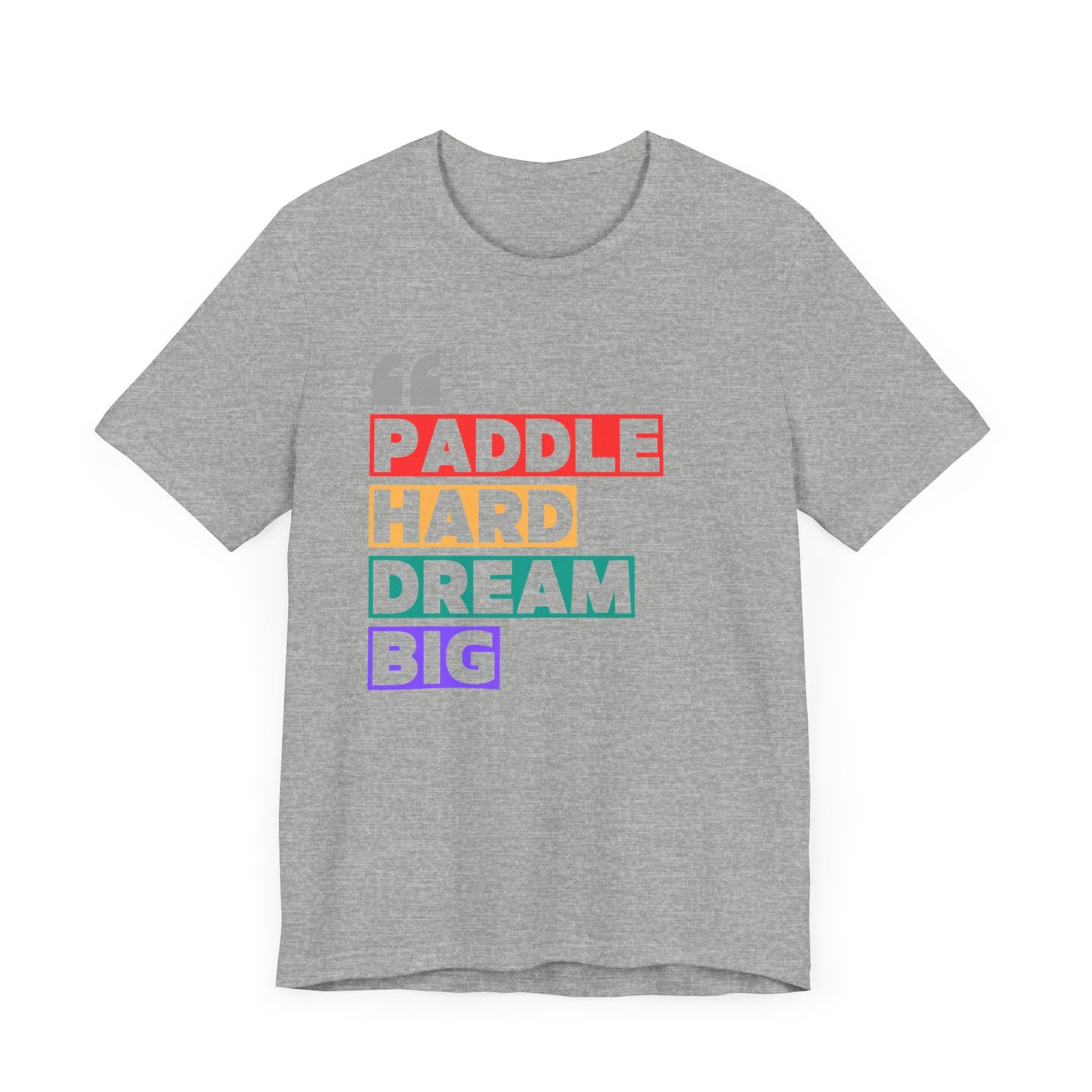 Paddle Hard Dream Big Unisex T-shirt