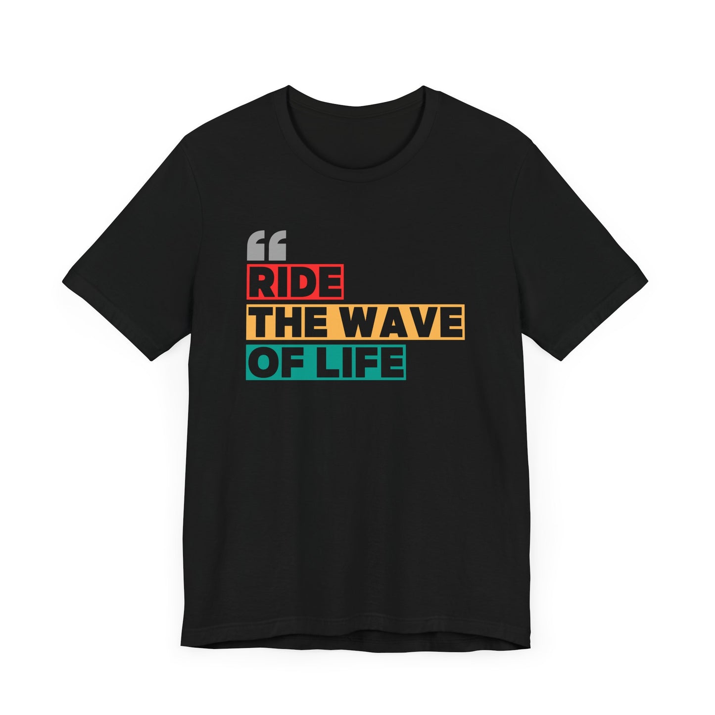 Ride The Wave Of Life Unisex T-shirt