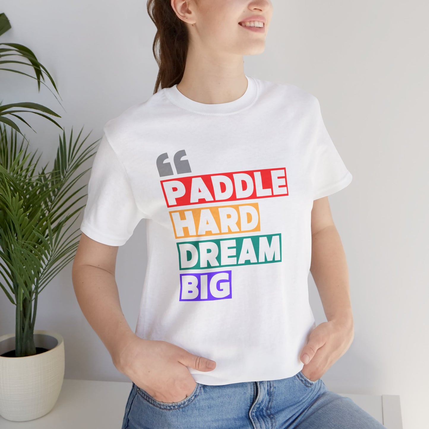 Paddle Hard Dream Big Unisex T-shirt