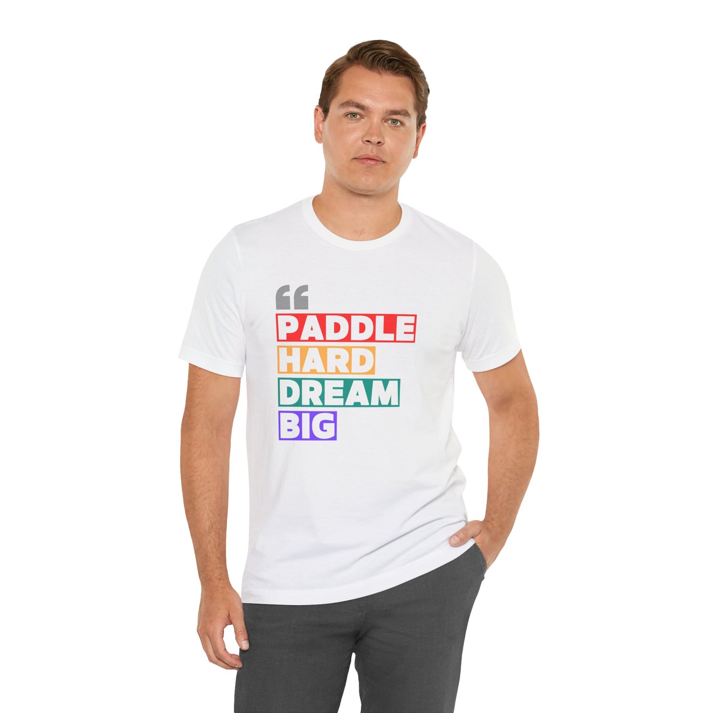 Paddle Hard Dream Big Unisex T-shirt