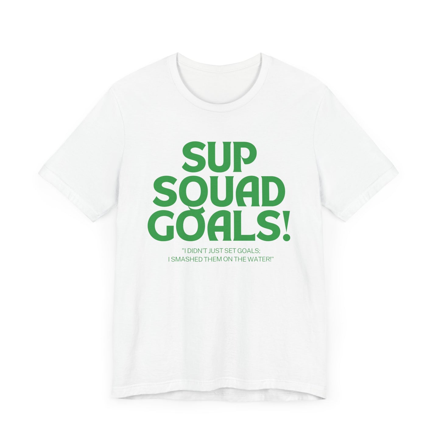 SUP Squad Goals Unisex T-shirt