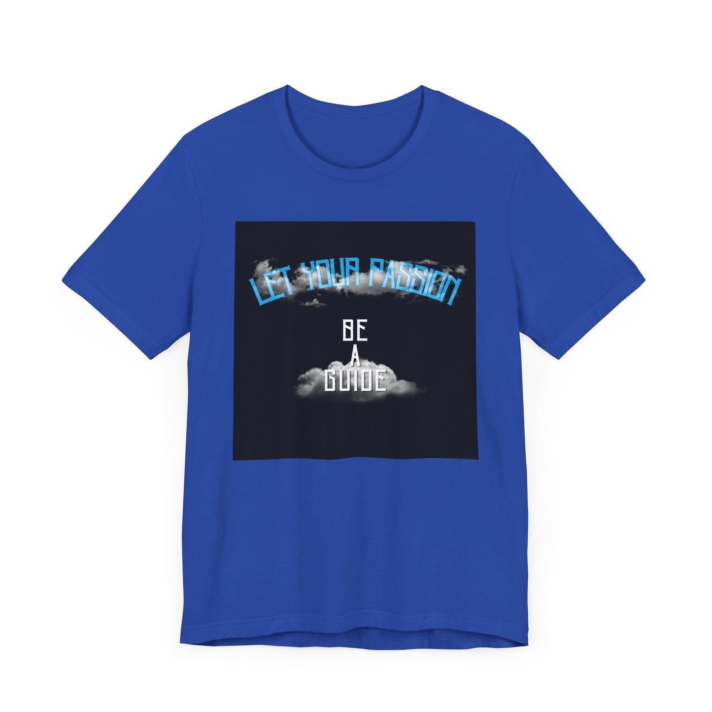 Let Your Passion Unisex T-shirt