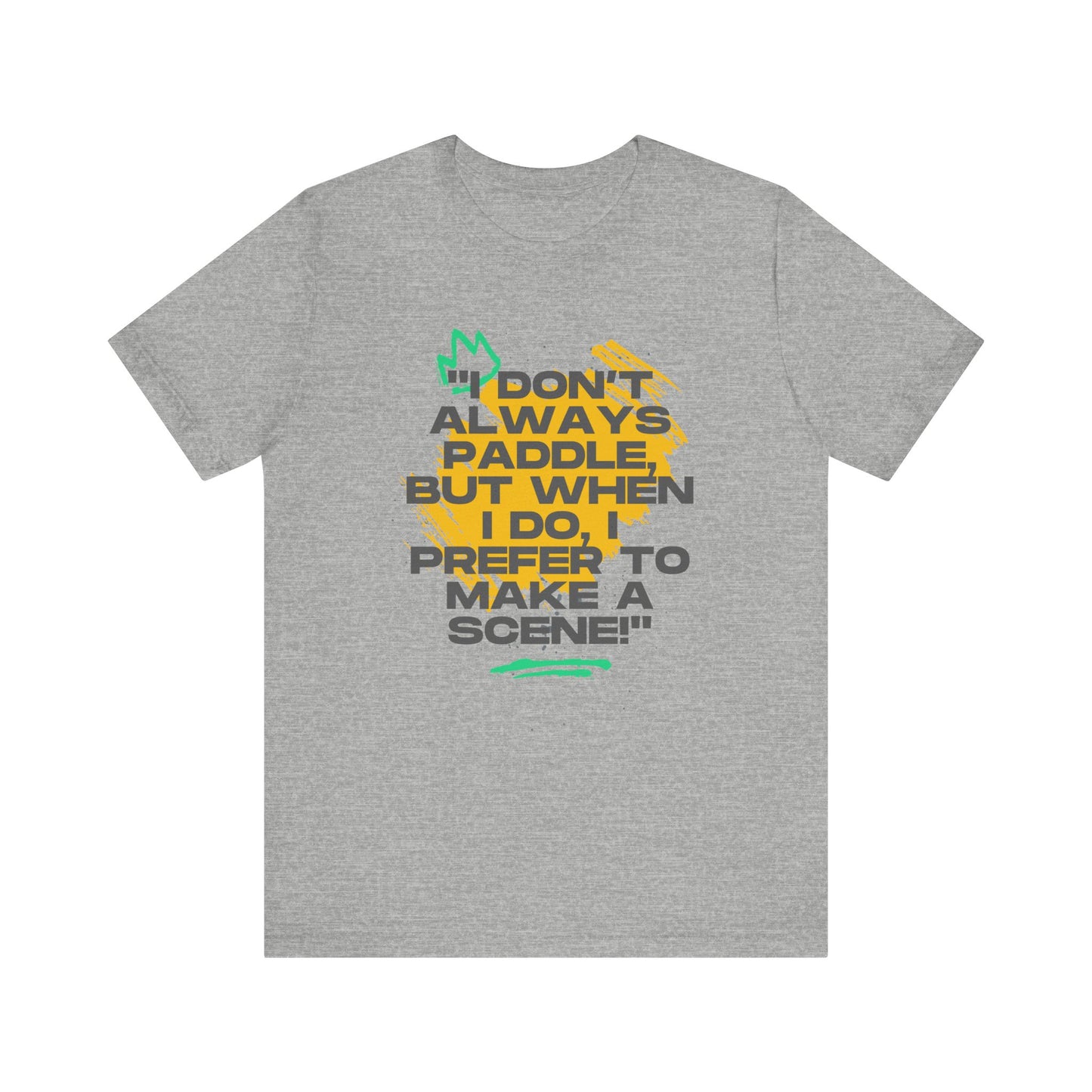 I Don't Always Paddle Unisex T-shirt
