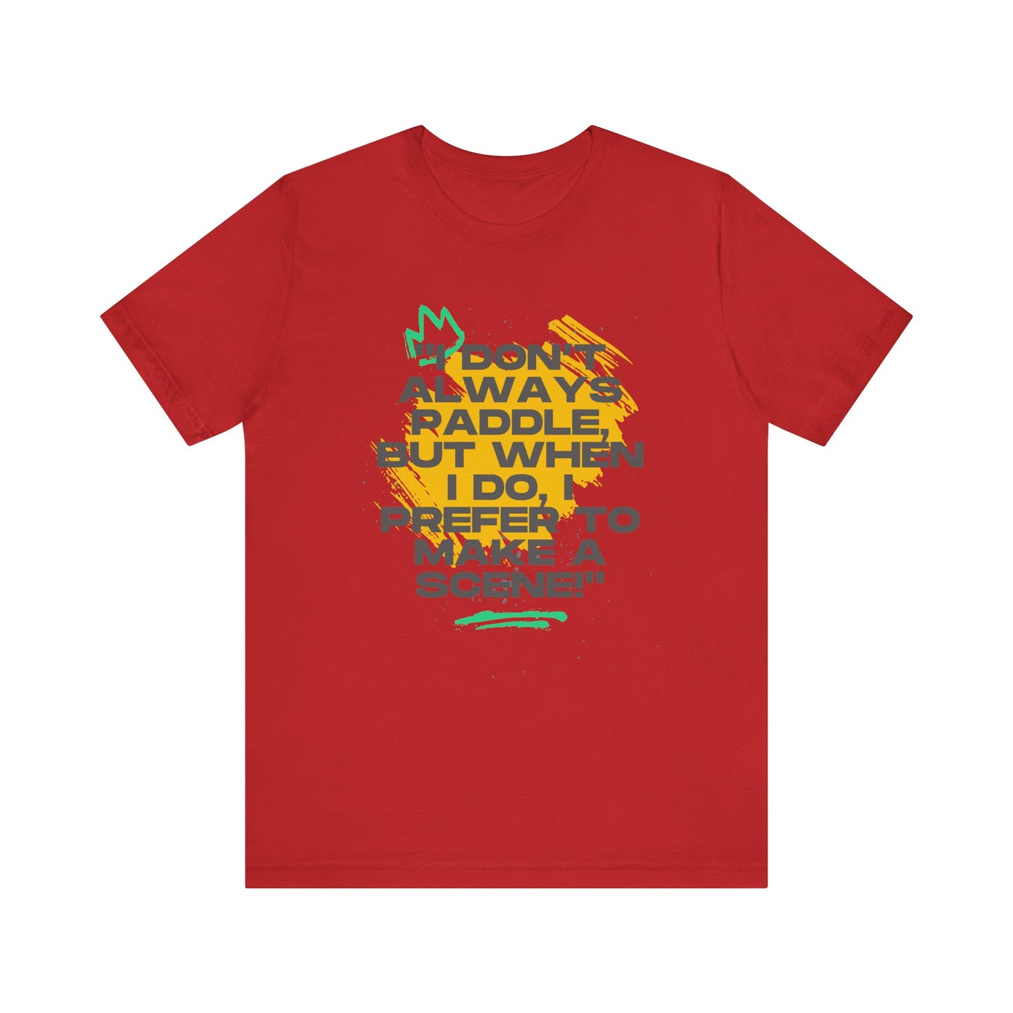 I Don't Always Paddle Unisex T-shirt