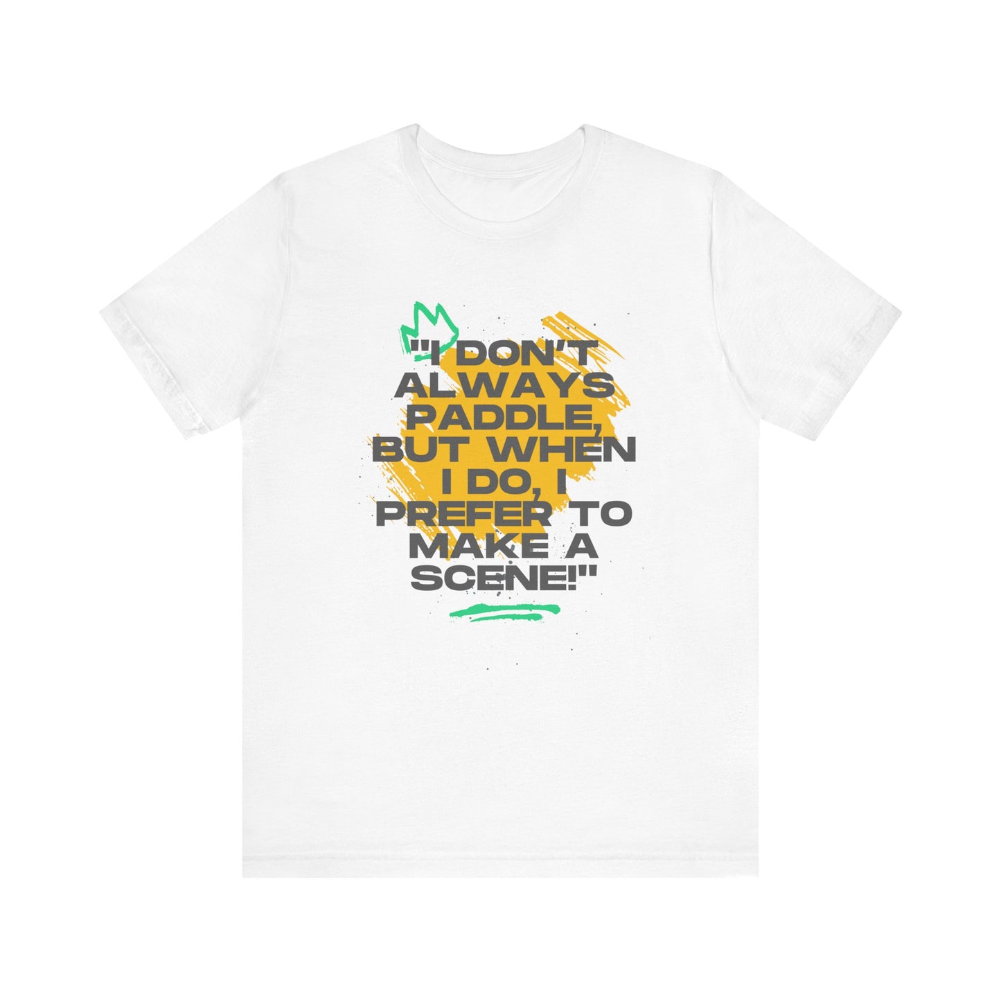 I Don't Always Paddle Unisex T-shirt
