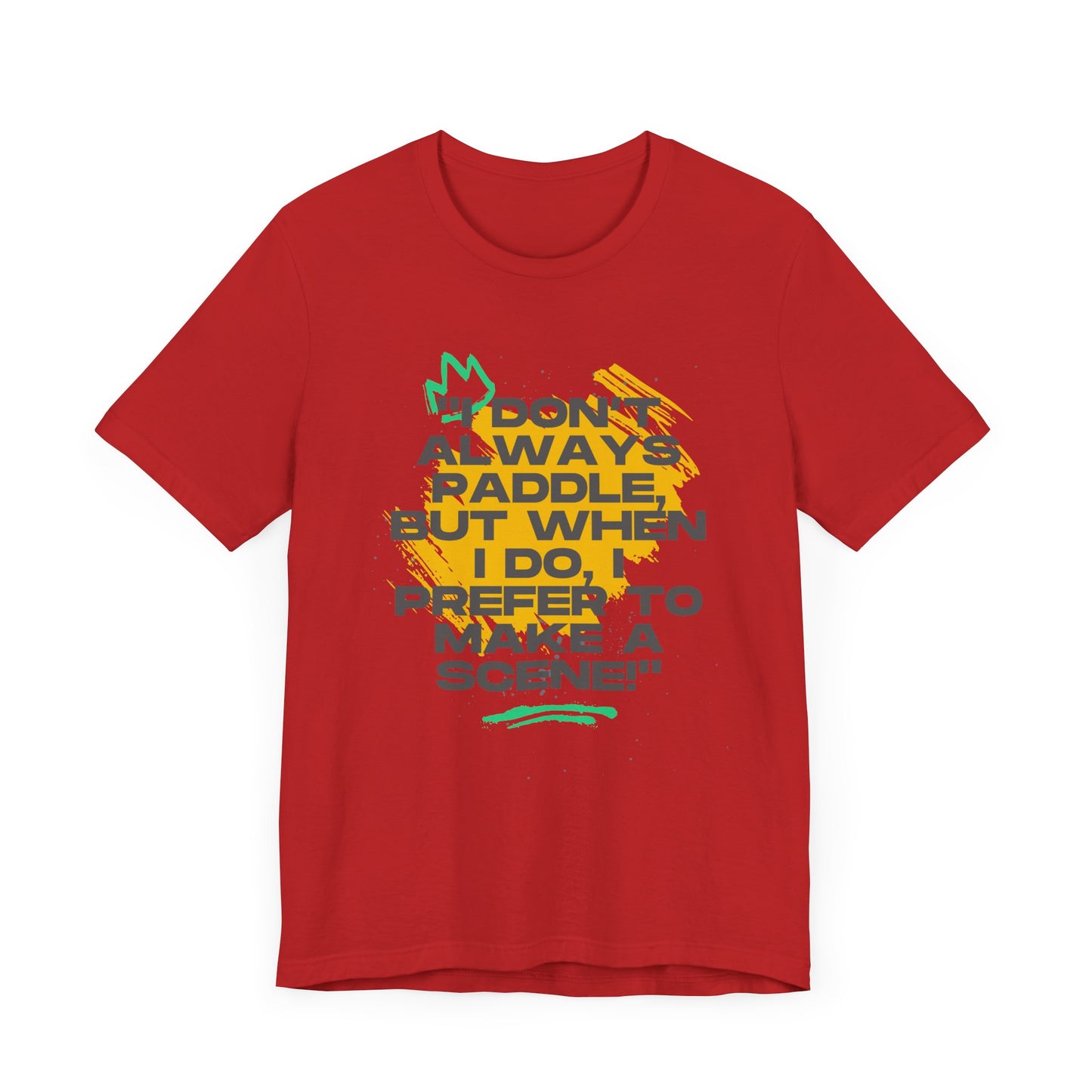 I Don't Always Paddle Unisex T-shirt