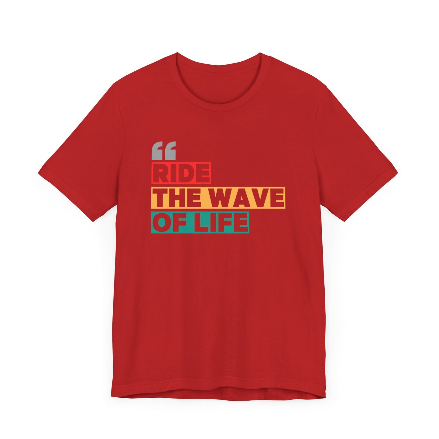 Ride The Wave Of Life Unisex T-shirt