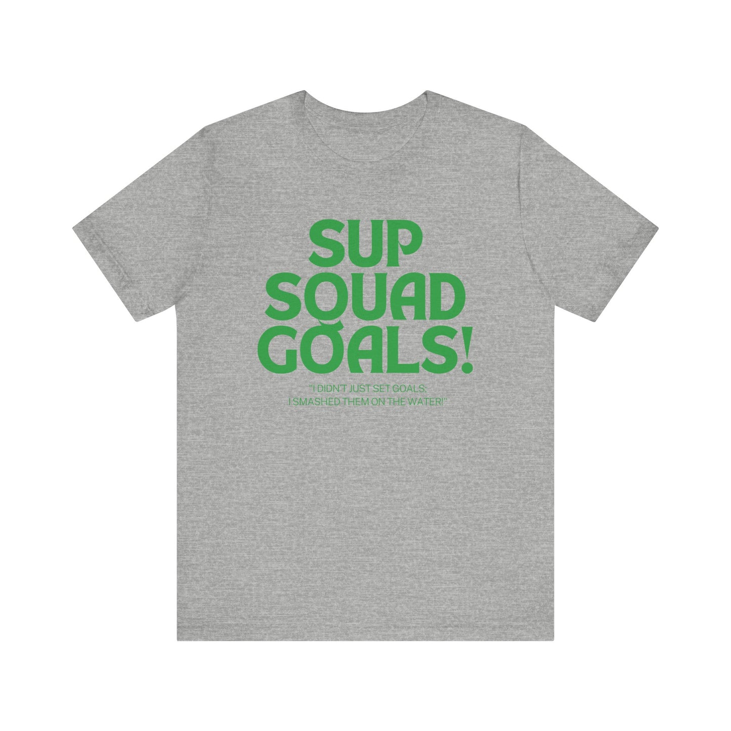 SUP Squad Goals Unisex T-shirt