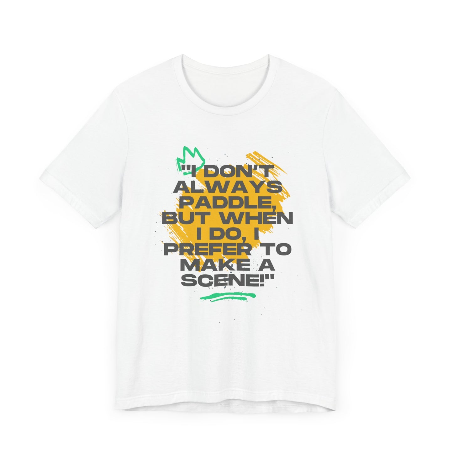 I Don't Always Paddle Unisex T-shirt