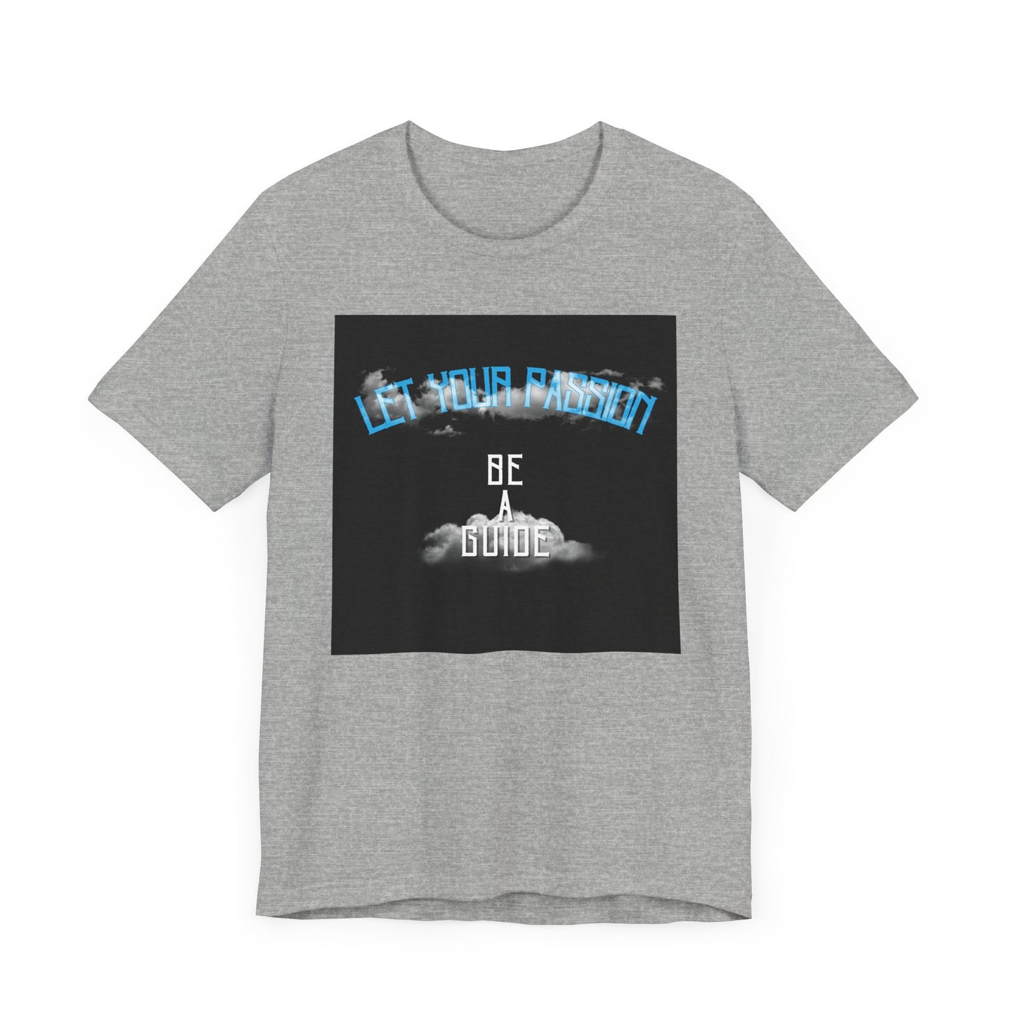 Let Your Passion Unisex T-shirt
