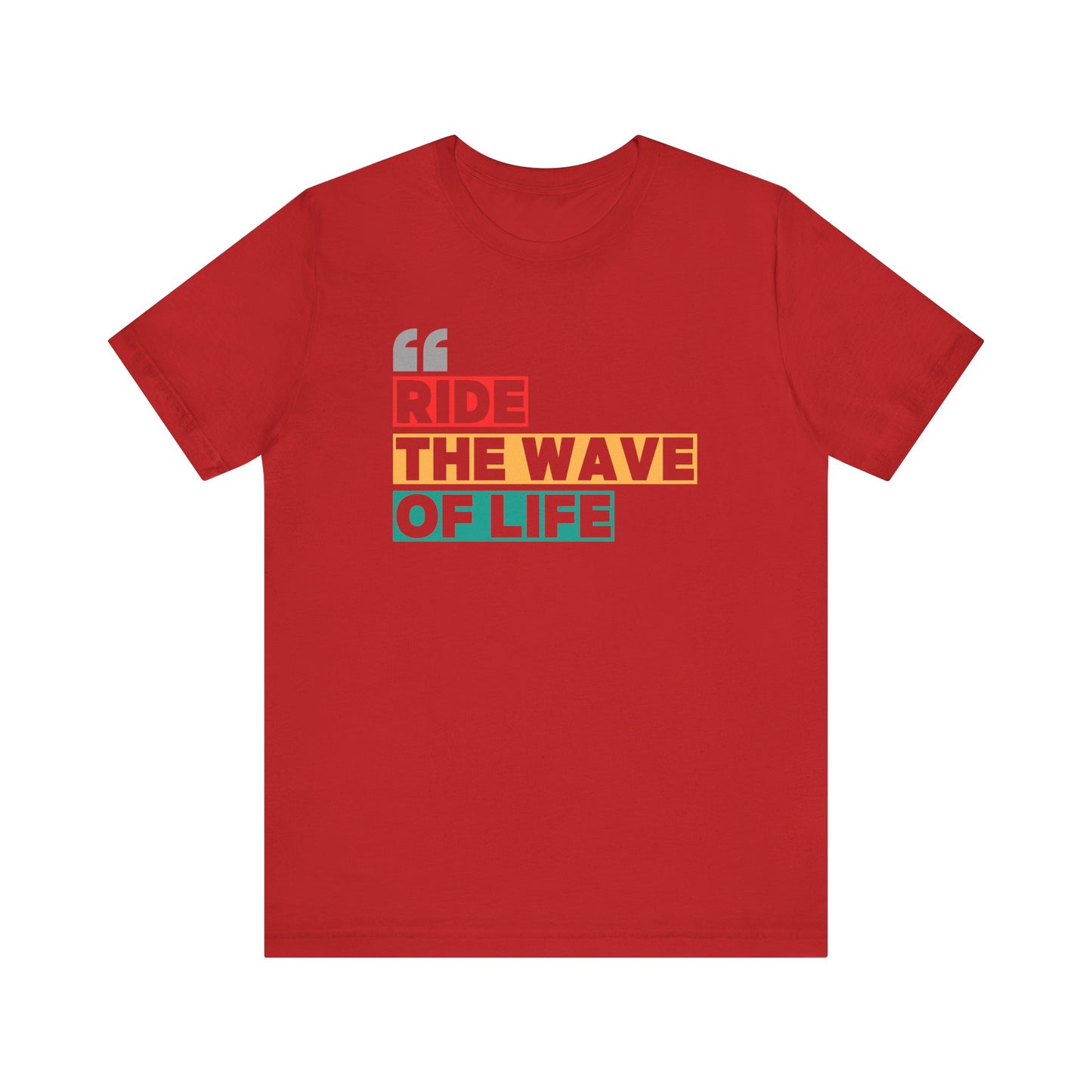 Ride The Wave Of Life Unisex T-shirt