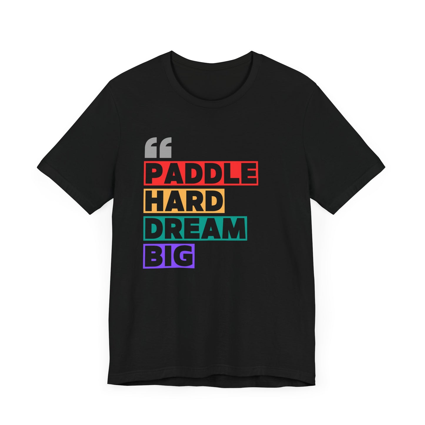 Paddle Hard Dream Big Unisex T-shirt