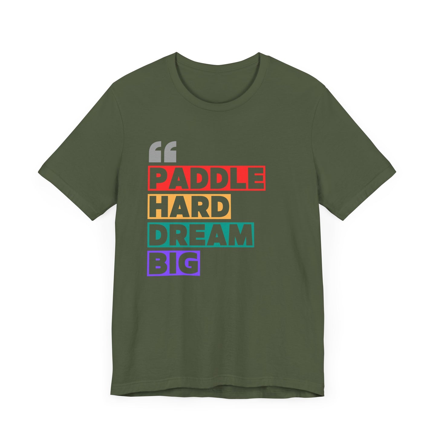 Paddle Hard Dream Big Unisex T-shirt