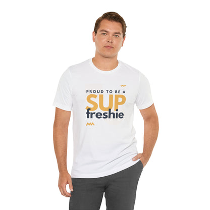 Proud To Be SUP Freshie Unisex T-shirt
