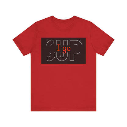 I go SUP_2 Unisex T-shirt