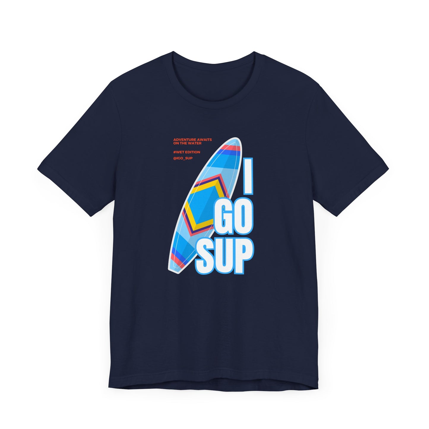 Copy of I go SUP_3 Unisex T-shirt