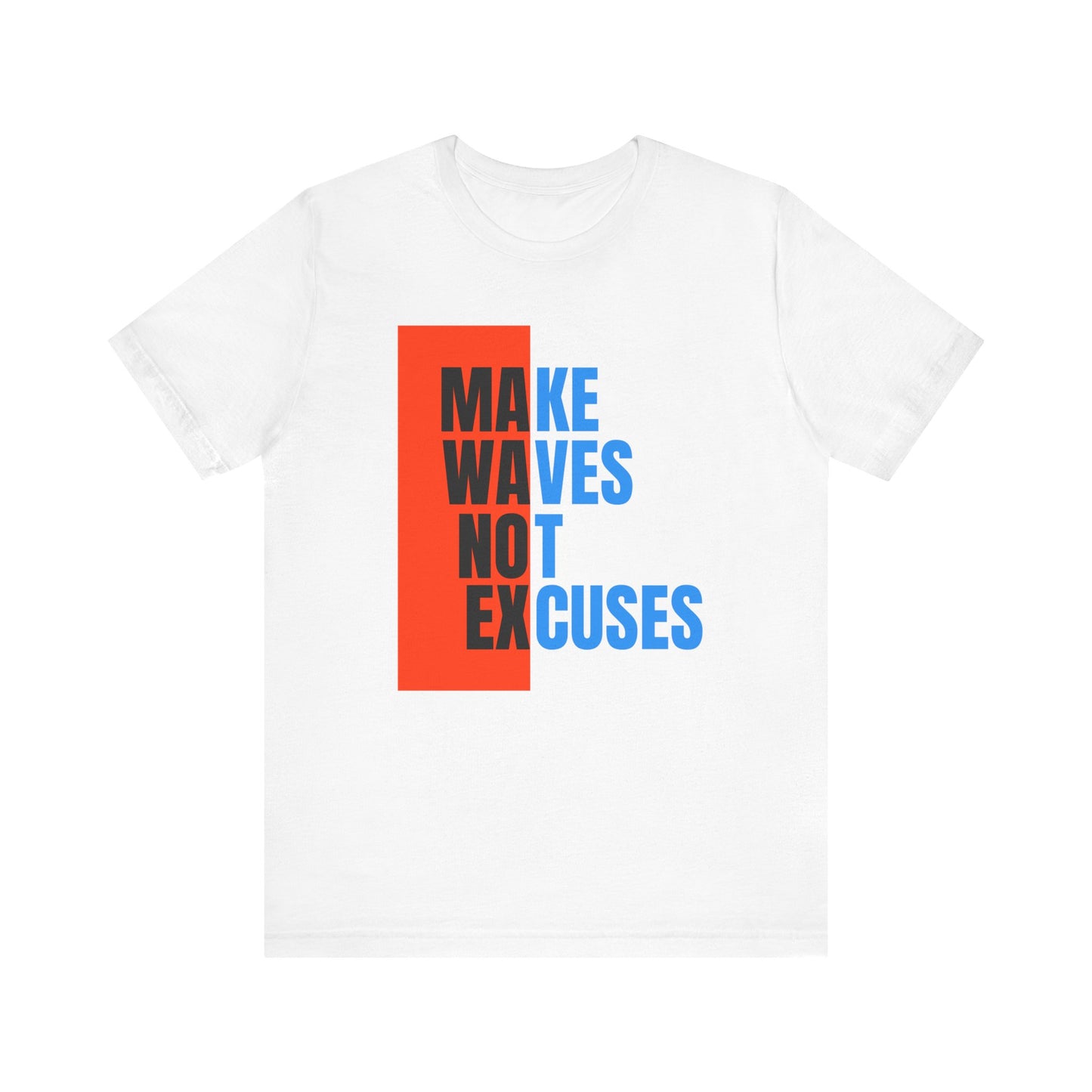 Make Waves Not Excuses Unisex T-shirt