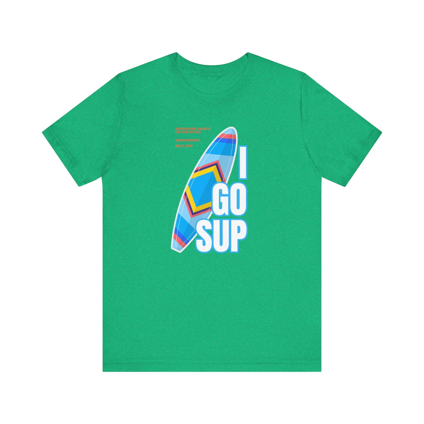 Copy of I go SUP_3 Unisex T-shirt