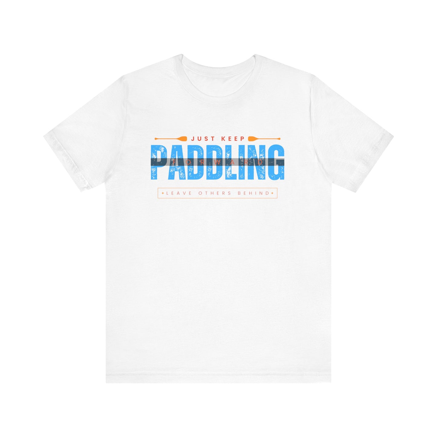 Just Keep Paddling Unisex T-shirt