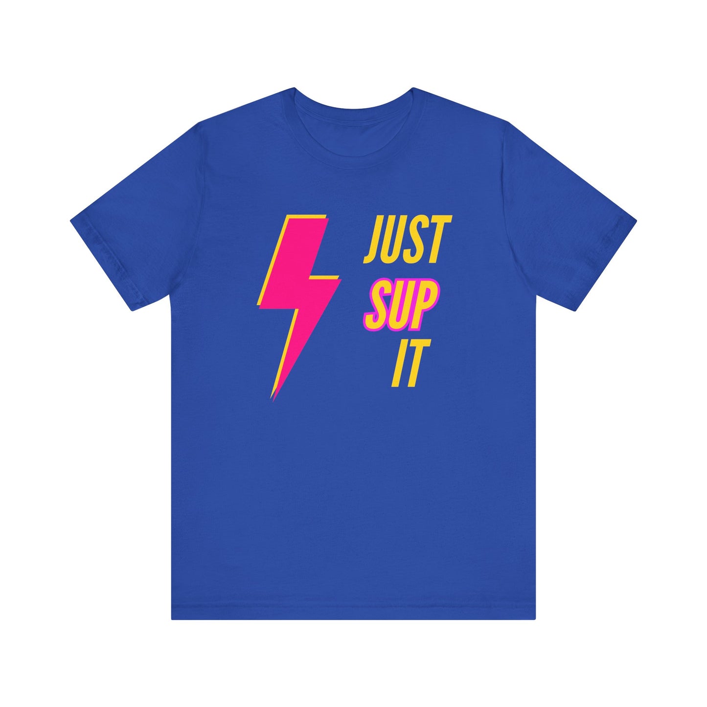 Just SUP It Unisex T-shirt