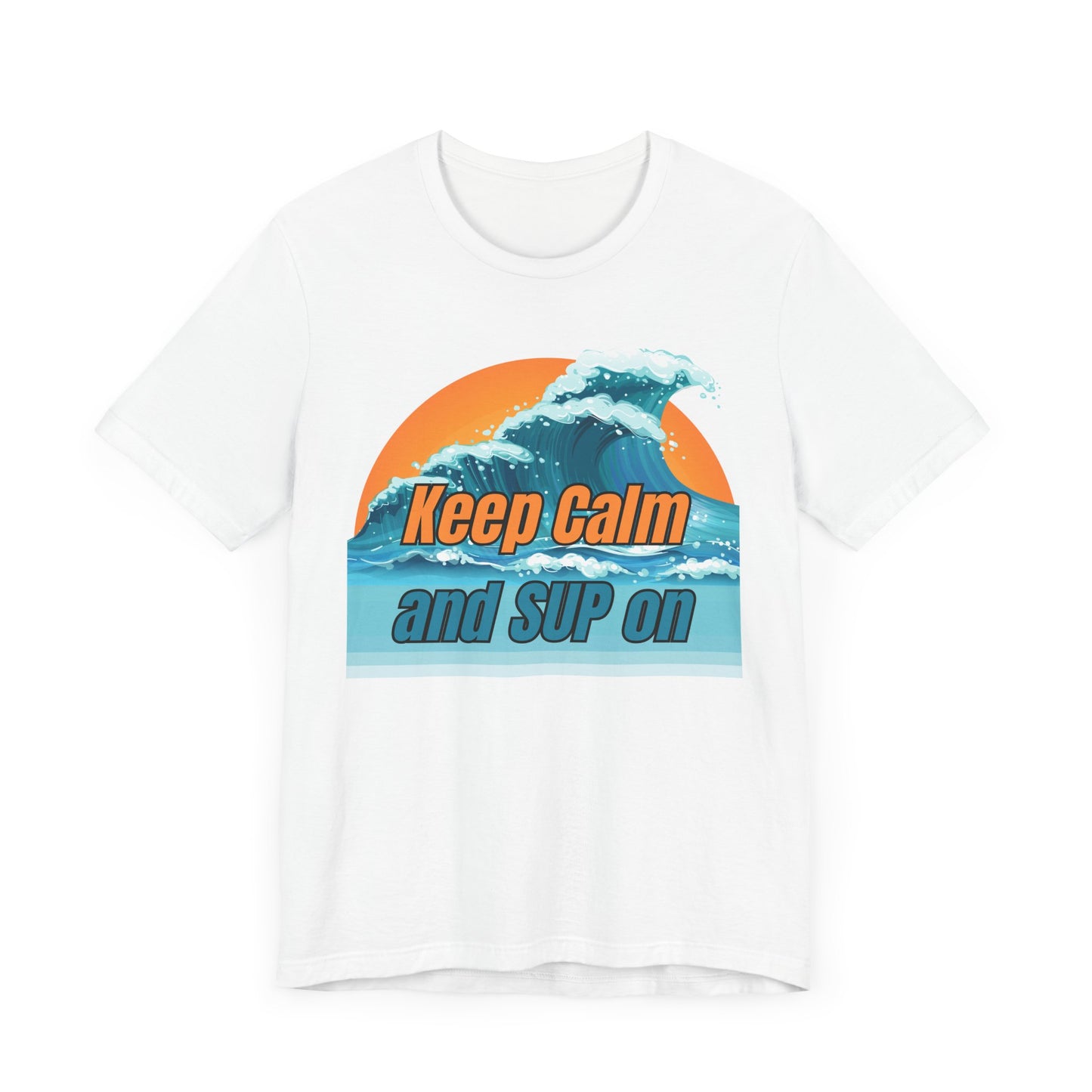 Keep Calm And SUP On Unisex T-shirt
