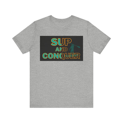 SUP and Conquer Unisex T-shirt