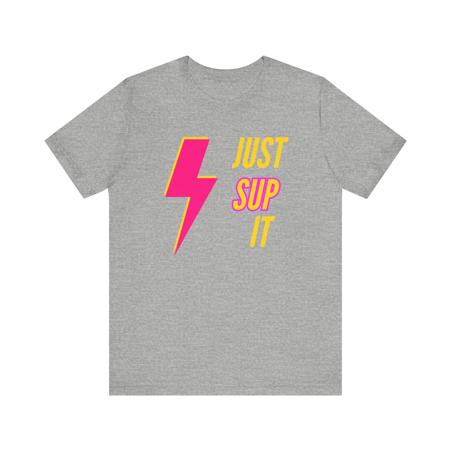 Just SUP It Unisex T-shirt
