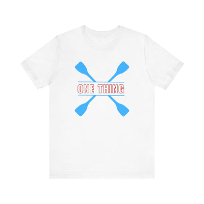 One Thing Unisex T-shirt