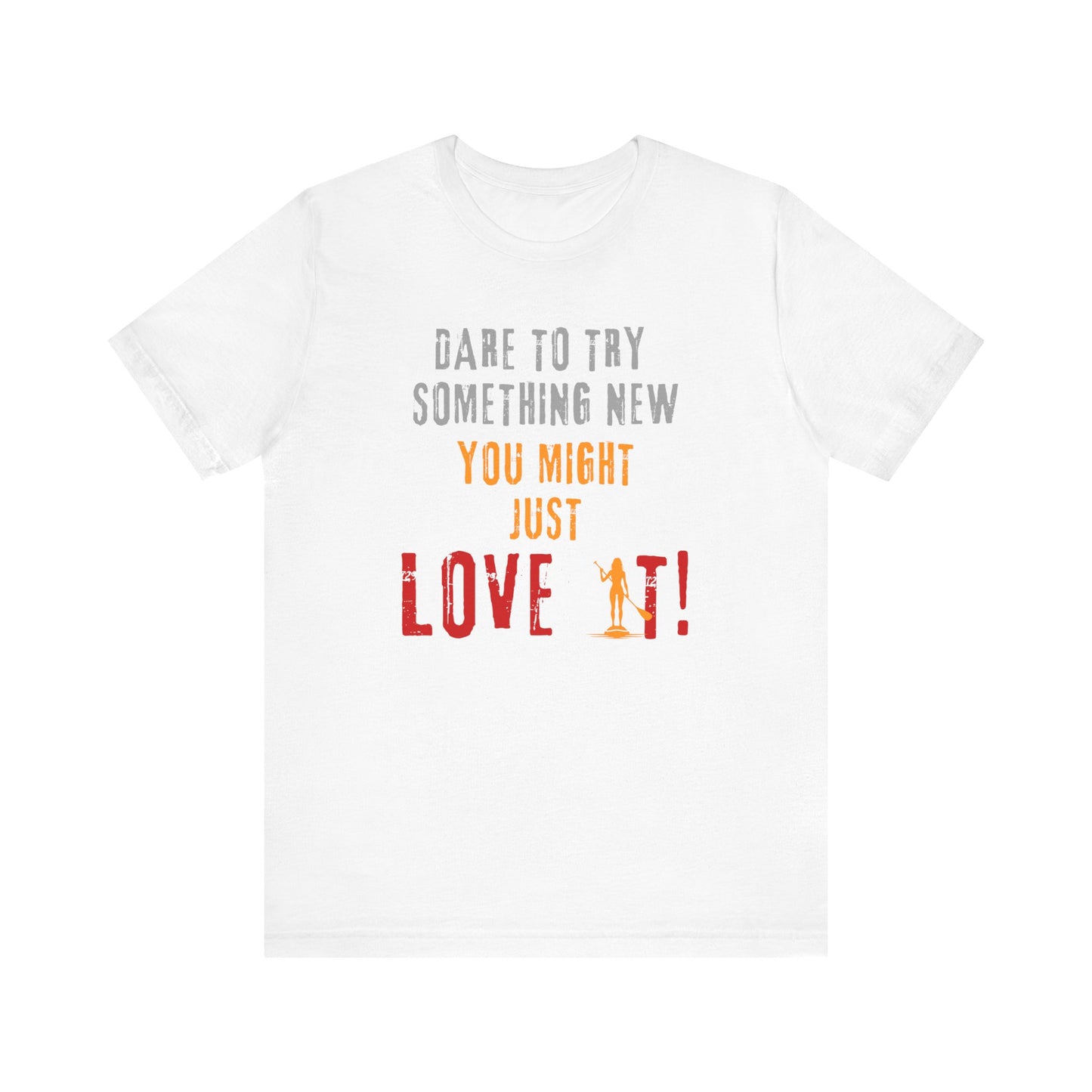 You Might Just Love It Unisex T-shirt