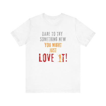 You Might Just Love It Unisex T-shirt
