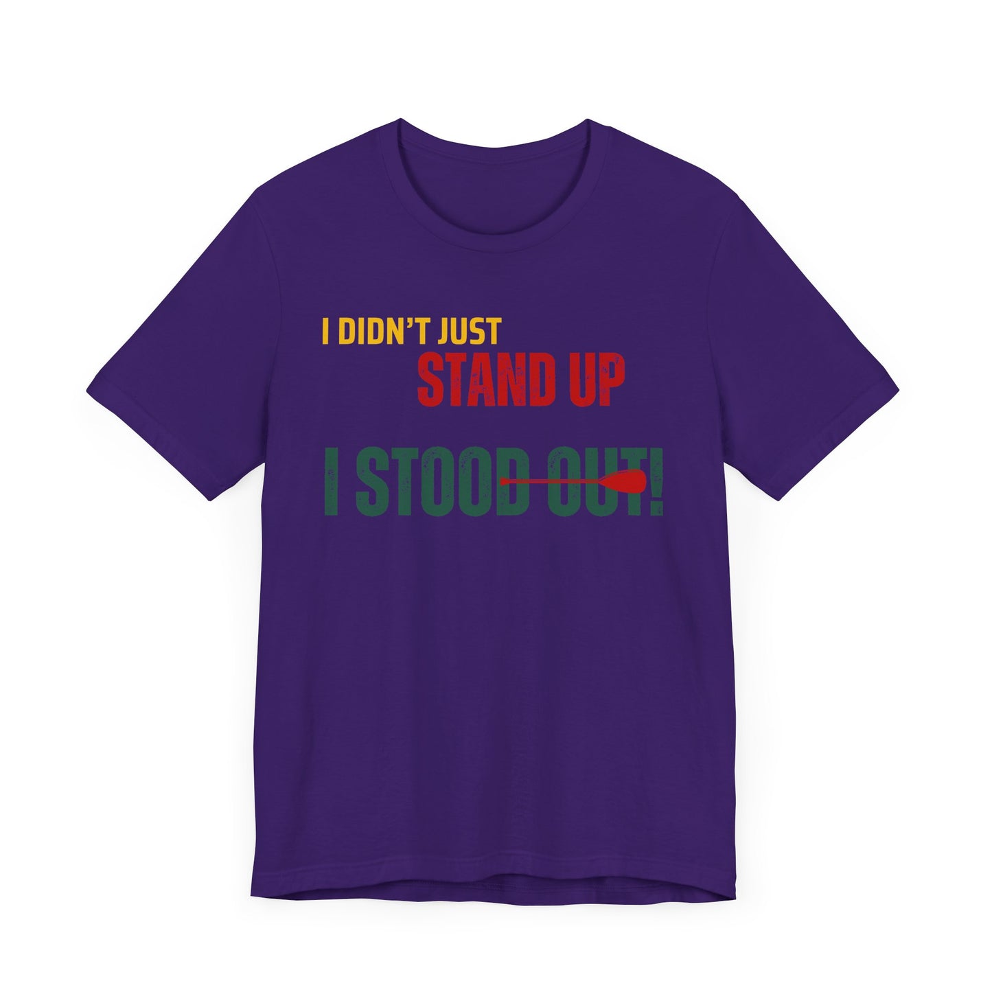 I didn't Just Stand Up Unisex T-shirt