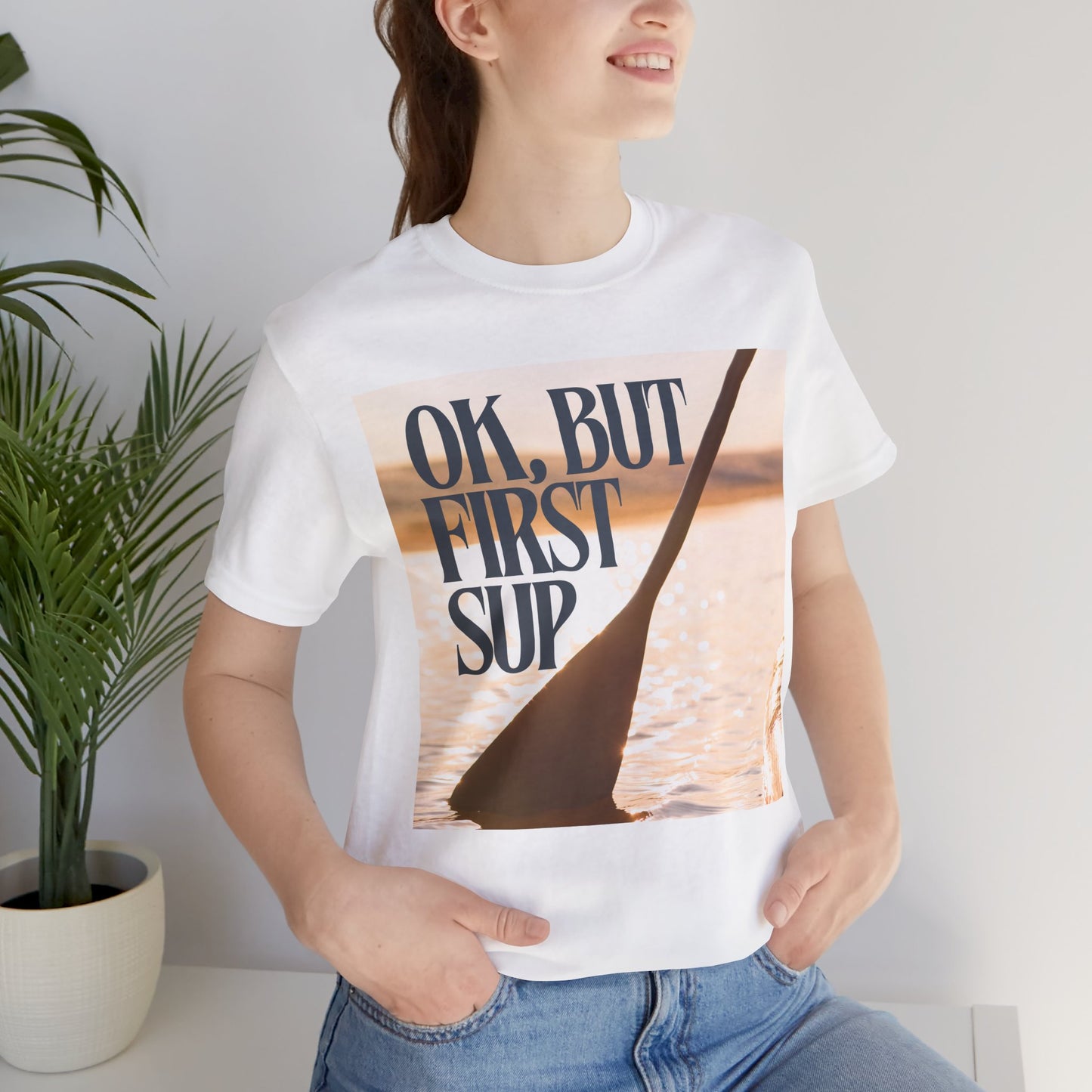 OK, But First SUP Unisex T-shirt