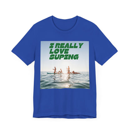 I Really Love Supping Unisex T-shirt
