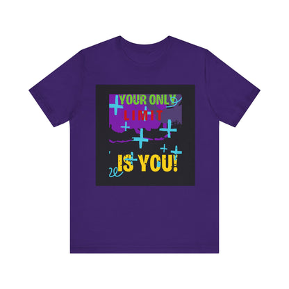 Your Only Limit Is You Unisex T-shirt