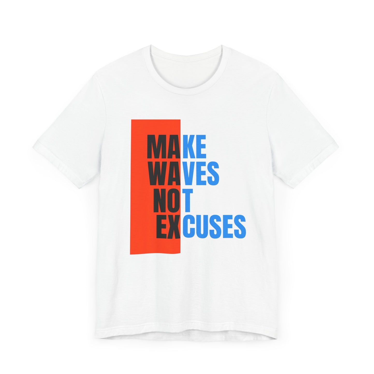 Make Waves Not Excuses Unisex T-shirt